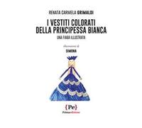 I vestiti colorati della principessa Bianca. Una fiaba illustrata