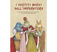 I vestiti nuovi dell'imperatore da H.C. Andersen. Ediz. a colori
