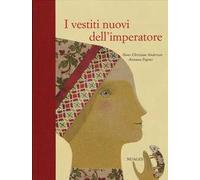 I vestiti nuovi dell'imperatore. Ediz. illustrata