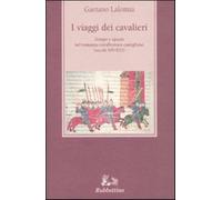 I viaggi dei cavalieri. Tempo e spazio nel romanzo cavalleresco castiglian...