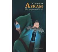 I VIAGGI DI ASRAM: ALLA SCOPERTA DI DRAAL di Marco Pilenga, 2021, Indipendentl