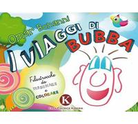 I viaggi di Bubba. Filastrocche da disegnare e colorare. Ediz. illustrata