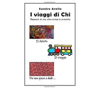 I viaggi di Chi: Racconti di una vita presa in prestito