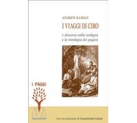I viaggi di Ciro e discorso sulla teologia e la mitologia dei pagani