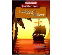 I viaggi di Gulliver. Ediz. illustrata