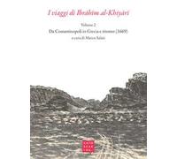 I viaggi di Ibrahim al-Khiyari. Vol. 2: Da Costantinopoli in Grecia e ritorno.