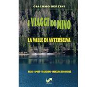 I viaggi di Mino. La Valle di Anterselva. Ediz. illustrata