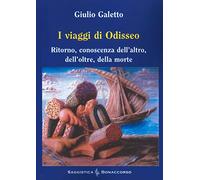 I viaggi di Odisseo. Ritorno, conoscenza dell'altro, dell'oltre, della morte