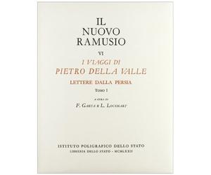 I Viaggi di Pietro della Valle. Lettere dalla Persia, tomo I