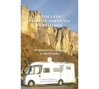 I Viaggi di Pronti Camper Via Nord Italia: 10 itinerari in camper in Nord Italia