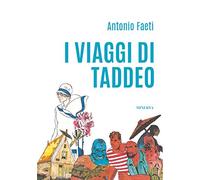 I viaggi di Taddeo. Ediz. illustrata