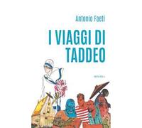 I viaggi di Taddeo. Ediz. illustrata