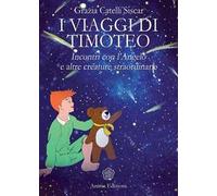 I viaggi di Timoteo. Incontri con l'angelo e altre creature straordinarie