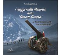 I viaggi nella memoria della Grande Guerra. La guerra bianca dallo Stelvio...