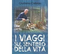 I viaggi sul sentiero della vita, Giuliano Cabras, 2019, Youcanprint - ER