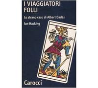I viaggiatori folli. Lo strano caso di Albert Dadas