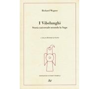 I Vibelunghi. Storia universale secondo la saga