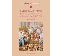 I viceré austriaci. Esibizione del potere tra committenza e collezionismo ...
