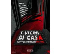 I vicini di casa. Nuovi orrori metropolitani