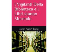 I Vigilanti Della Biblioteca e I Libri stanno Morendo