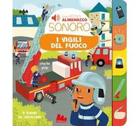 I vigili del fuoco. Il mio piccolo almanacco sonoro – Gallucci