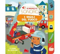 I vigili del fuoco. Il mio piccolo almanacco sonoro