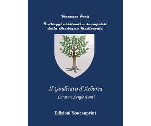 I villaggi esistenti e scomparsi della Sardegna medioevale - Il Giudicato di Arborea