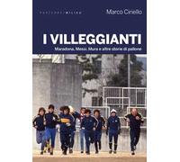 I villeggianti. Maradona, Messi, Mura e altre storie di pallone