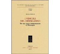 I vincoli del disinganno. Per una nuova interpretazione di Montaigne