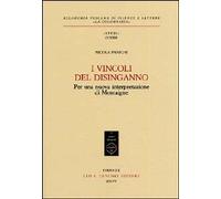 I vincoli del disinganno. Per una nuova interpretazione di Montaigne