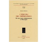 I vincoli del disinganno. Per una nuova interpretazione di Montaigne