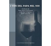 I vini del papa nel 500. Giudicati da Papa Paolo III (Farnese) e dal suo bottigliere Sante Lancerio
