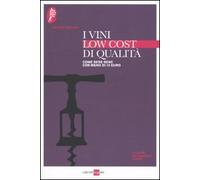 I vini low cost di qualità. Come bere bene con meno di 10 euro