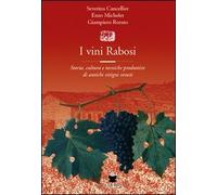 I vini rabosi. Storia, cultura e tecniche produttive di antichi vitigni veneti