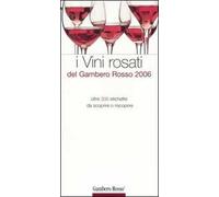 I vini rosati del Gambero Rosso 2006. Ediz. illustrata