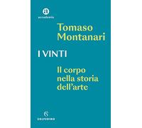 I vinti. Il corpo nella storia dell'arte