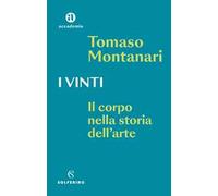 I vinti. Il corpo nella storia dell'arte