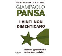 I vinti non dimenticano. I crimini ignorati della nostra guerra civile