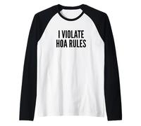 I Violate HOA Rules Homeowners Association Rebel Outlaw Maglia con Maniche Raglan