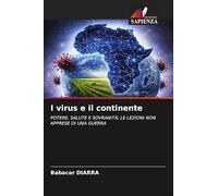 I virus e il continente: POTERE, SALUTE E SOVRANITÀ: LE LEZIONI NON APPRESE DI UNA GUERRA