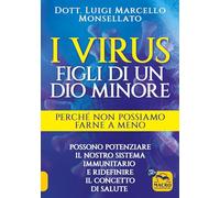 Libri Monsellato Luigi Marcello - I Virus. Figli Di Un Dio Minore. Perche Non Po