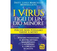 I virus. Figli di un dio minore. Perché non possiamo farne a meno. Possono potenziare il nostro sistema immunitario e ridefinire il concetto di salute