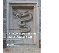 I VISCONTI DI MILANO NEI SECOLI XI E XII. INDAGINI TRA LE FONTI - FILIPPINI