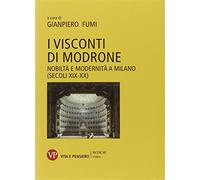 I Visconti di Modrone. Nobiltà e modernità a Milano (secoli XIX-XX) - Fumi...