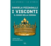 I Visconti. Il sogno della corona [Paperback] [Aug 30, 2022] Pizzagalli, Daniela
