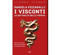 I Visconti. Le battaglie della vipera