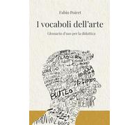 I vocaboli dell'arte: Glossario d'uso per le didattica