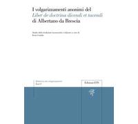 I volgarizzamenti anonimi del Liber de doctrina dicendi et tacendi di Albertano da Brescia