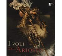 I voli dell'Ariosto. Ediz. illustrata