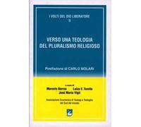 I volti del Dio liberatore. Vol. 2: Verso una teologia del pluralismo religioso
